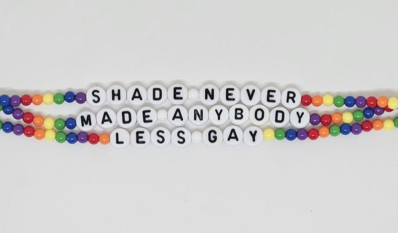 Shade Never Made Anybody Less Gay Friendship Bracelet